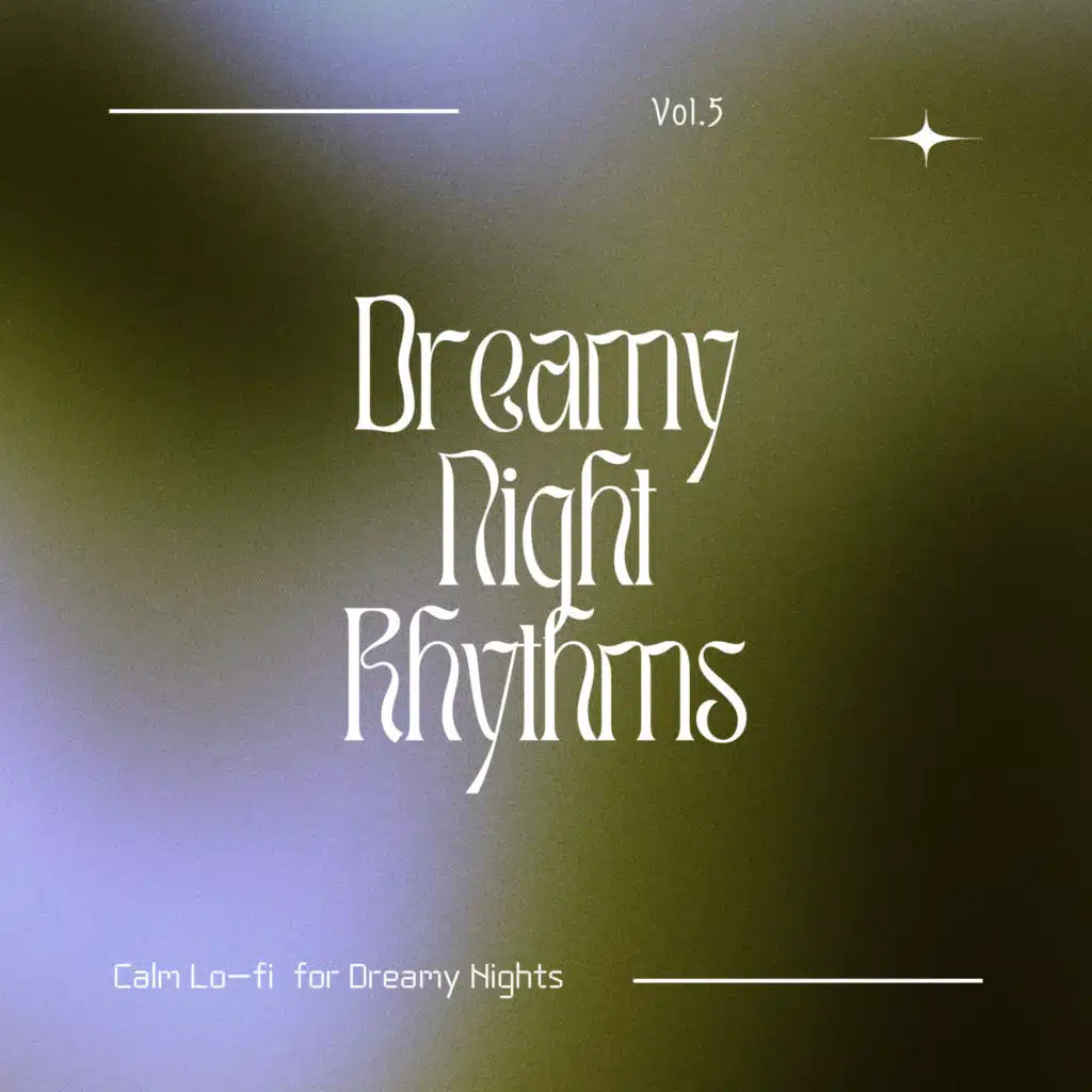Dreamy Night Rhythms - Calm Lo-fi for Dreamy Nights Vol. 5
