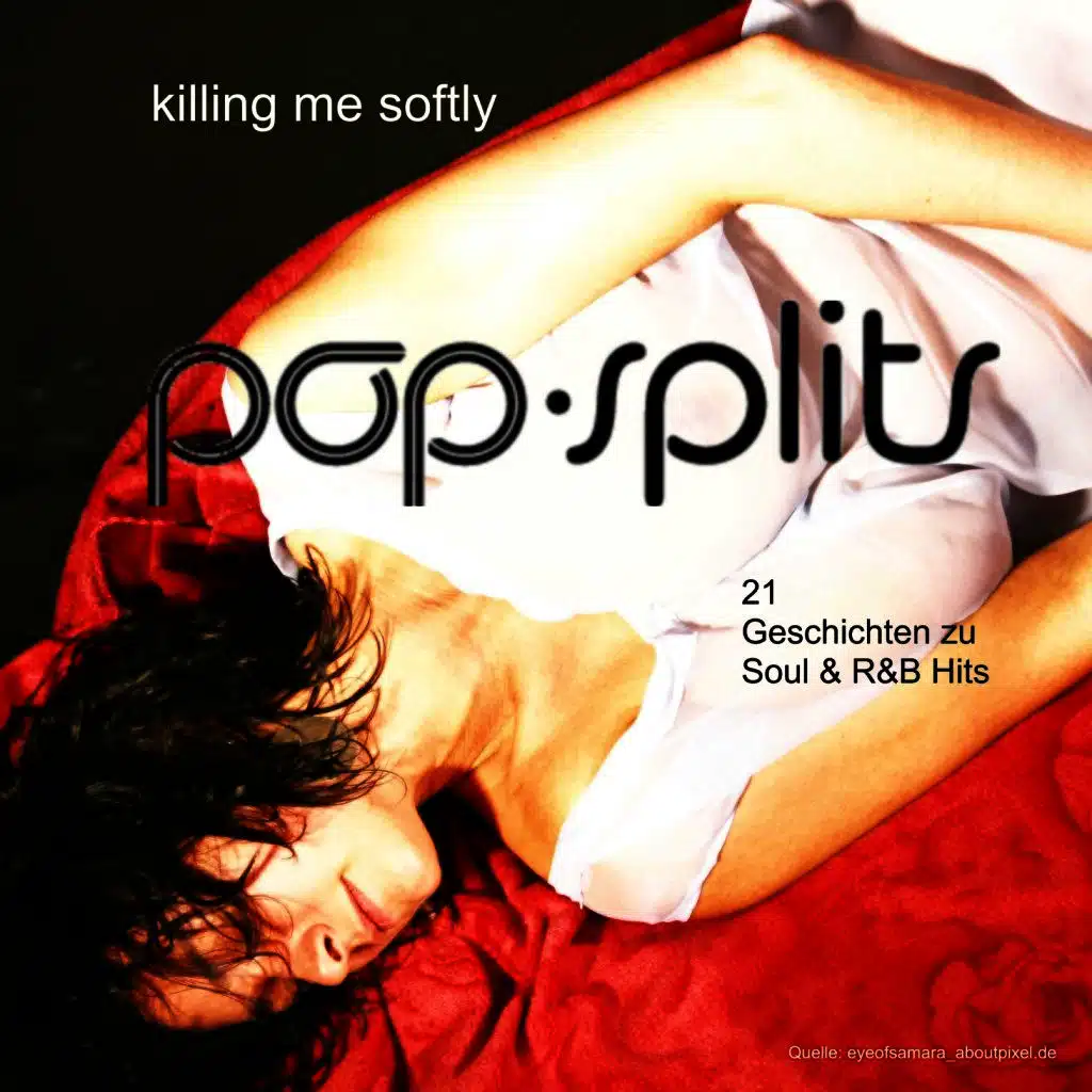 Pop-Splits - Killing Me Softly - 21 Geschichten Zu Soul & R&B Hits