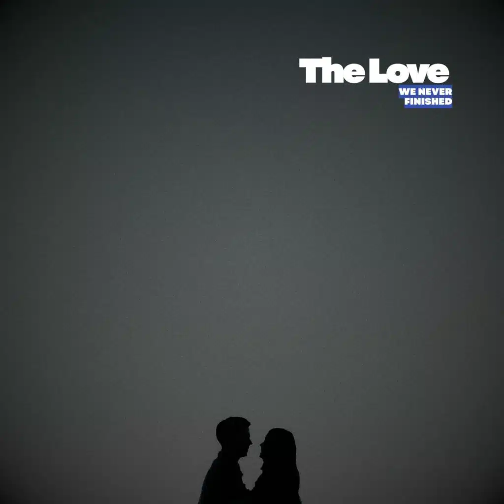 The Love We Never Finished