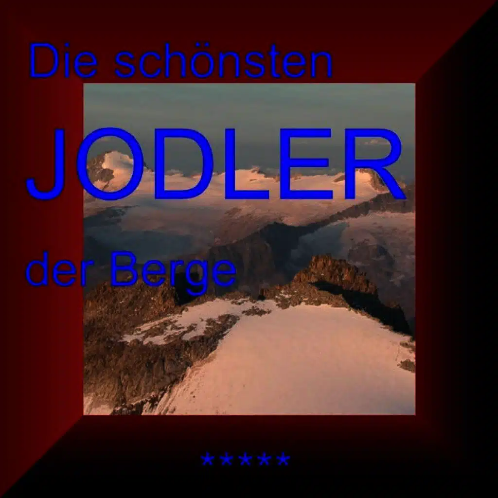 Der Königsjodler - Die Schönsten Jodler Der Berge