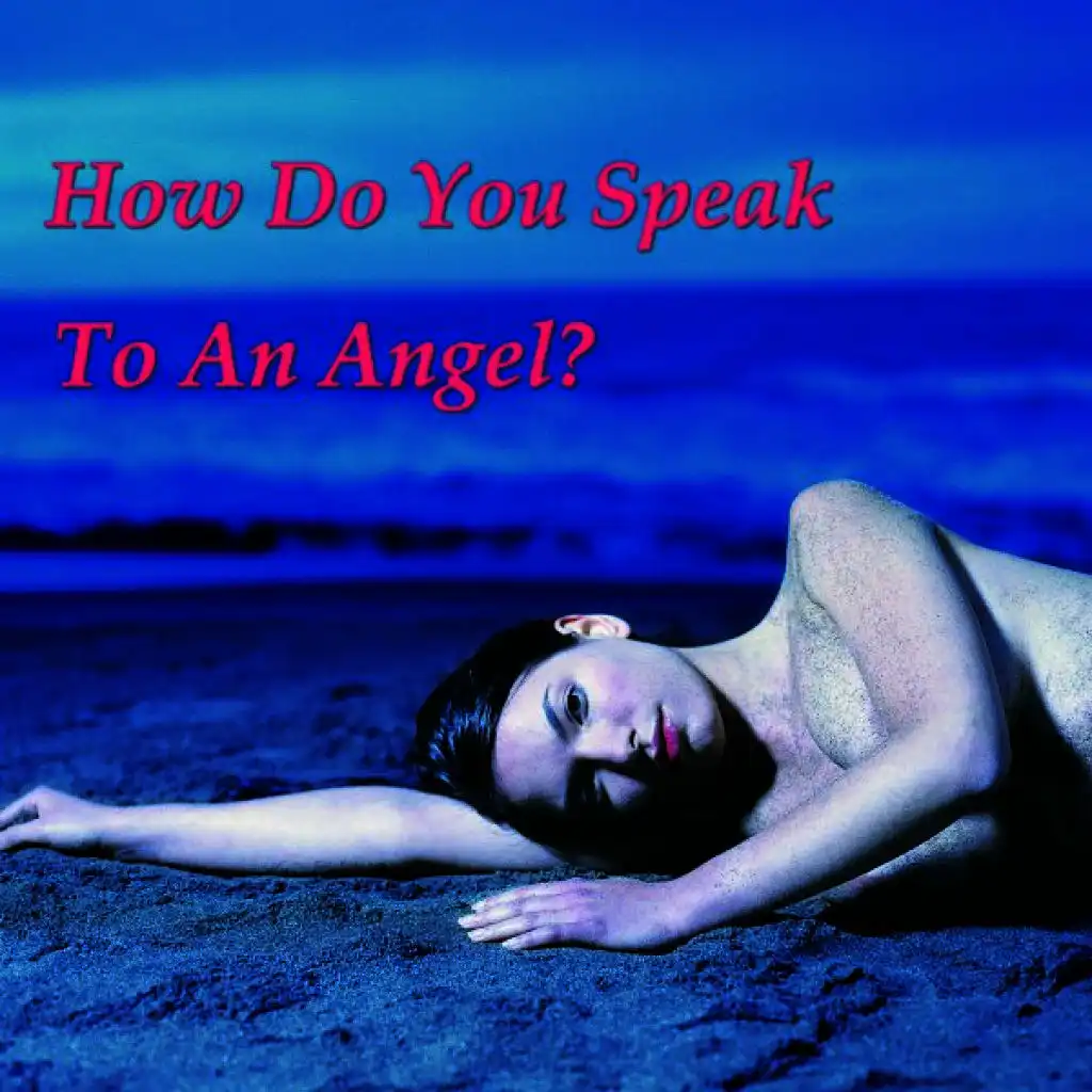 How Do You Speak To An Angel?