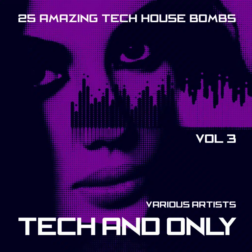Tech and Only (25 Amazing Tech House Bombs), Vol. 3
