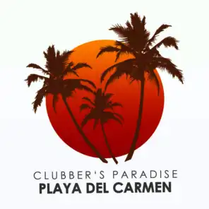 Clubber's Paradise: Playa Del Carmen