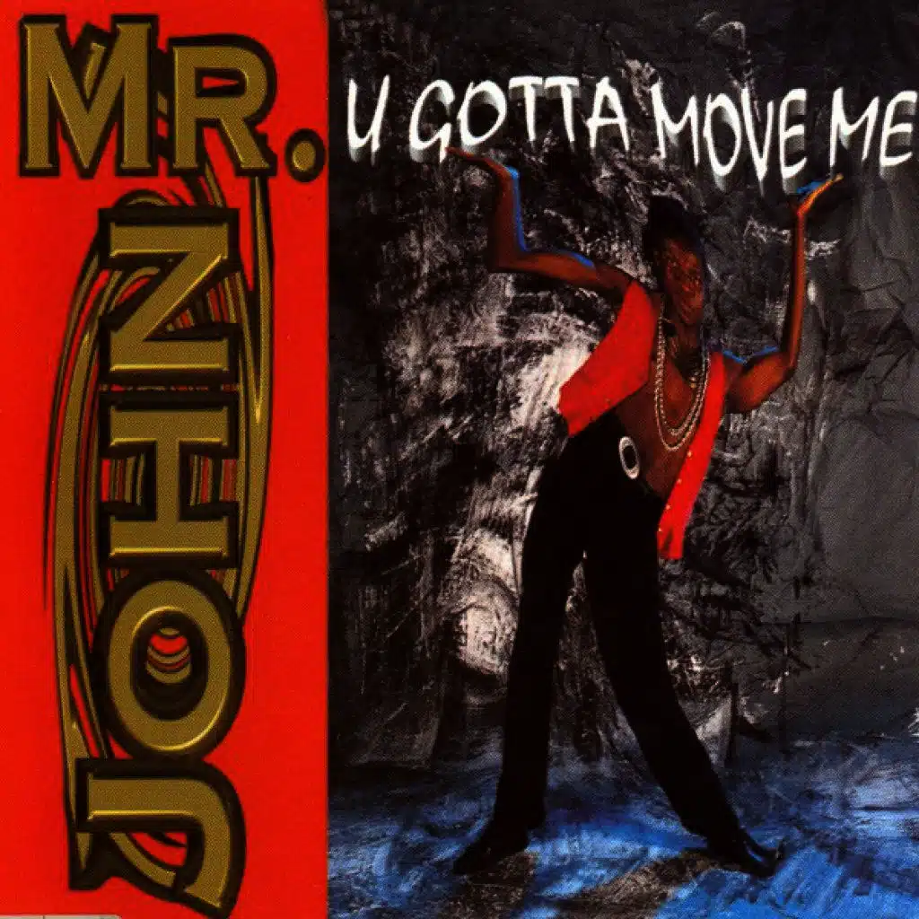 U Gotta Move Me