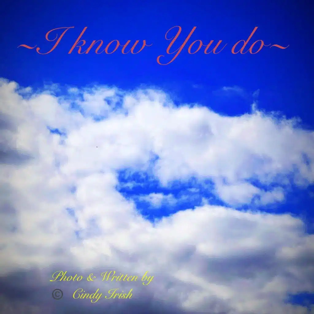 I know You do