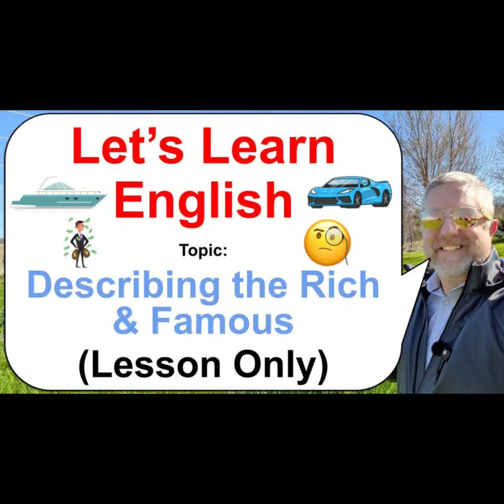 Let's Learn English! Topic: Describing the Rich & Famous! 🧐🚙💶