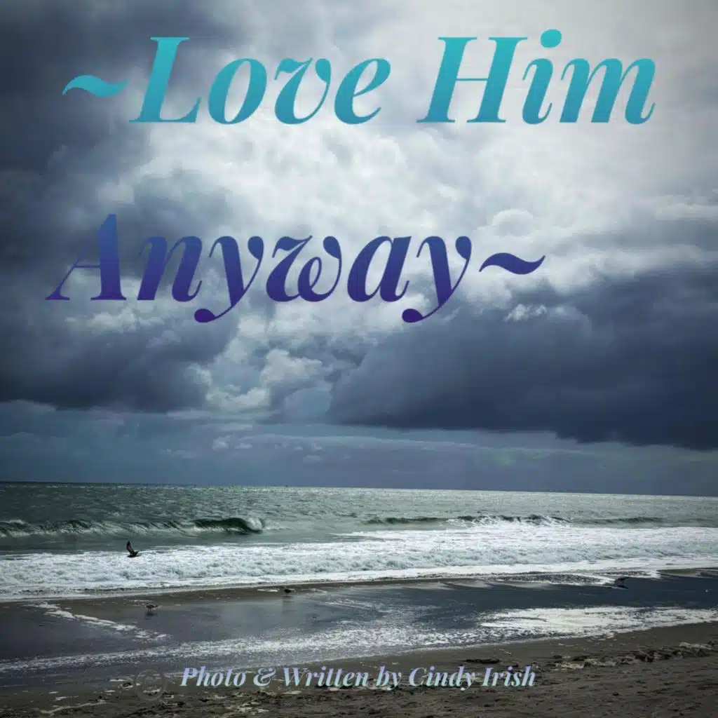 Love Him Anyway
