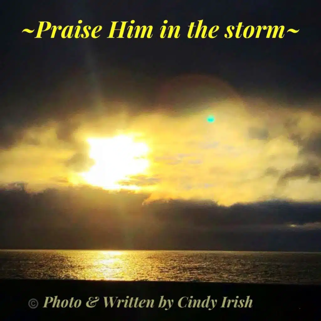 Praise Him in the storm