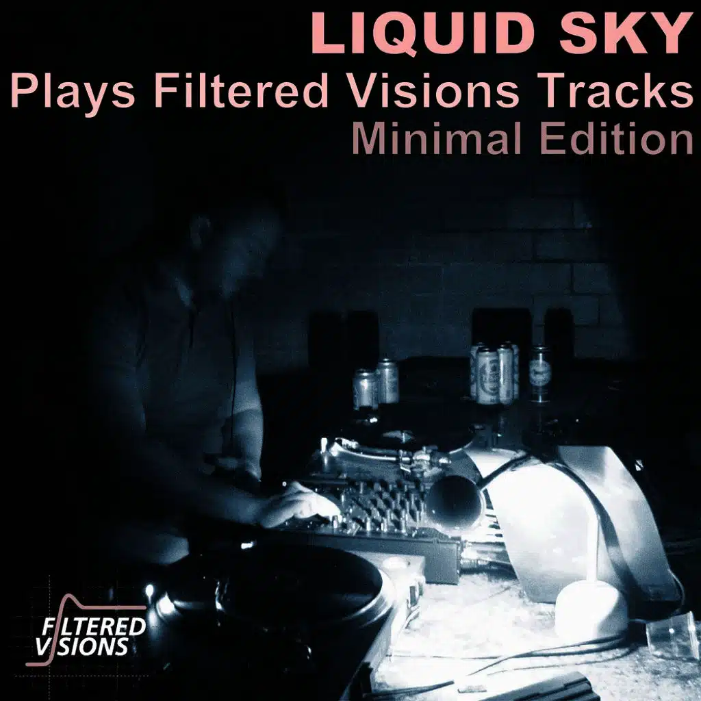 Liquid Sky Plays Filtered Visions Tracks Minimal Edition