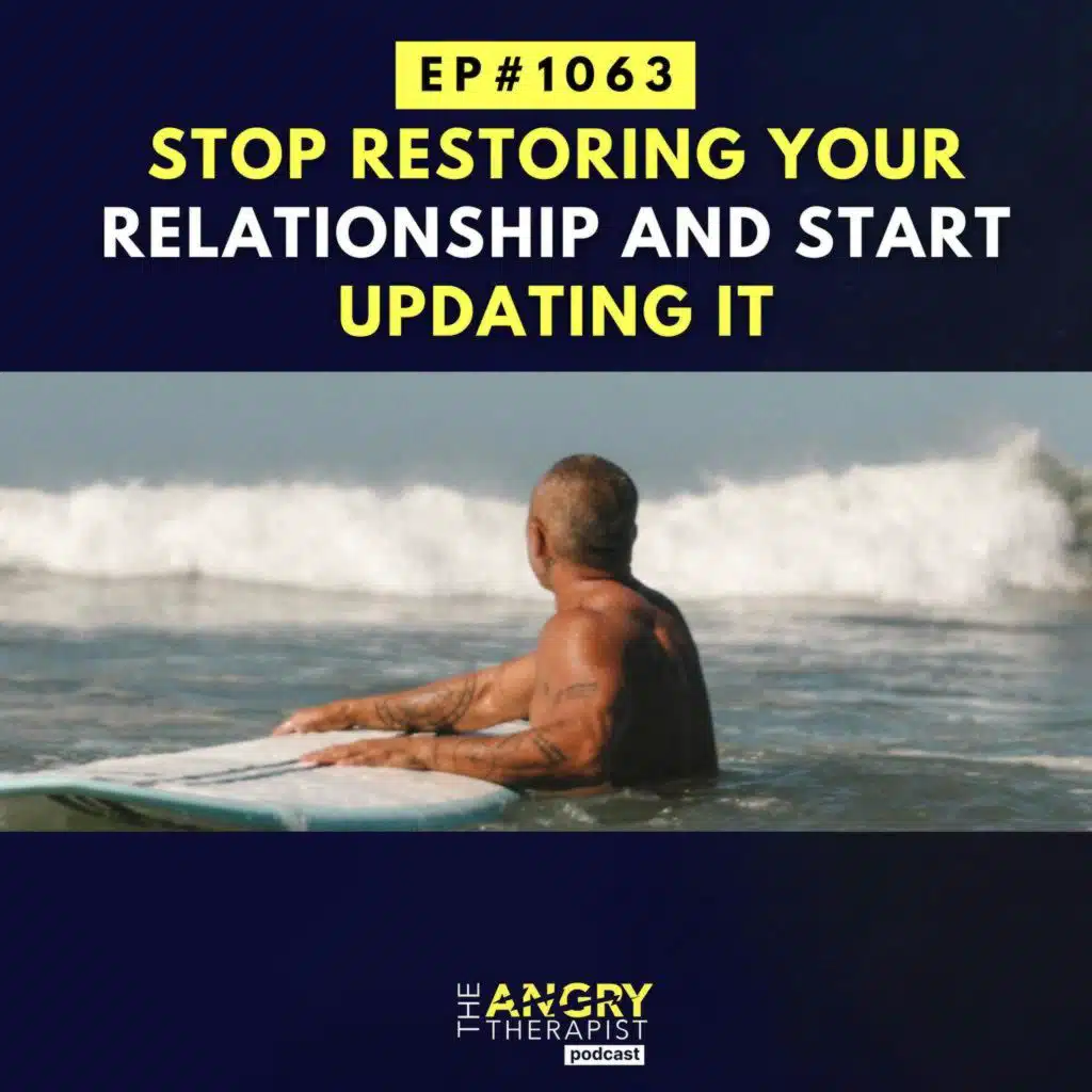 Stop Restoring Your Relationship and Start Updating It