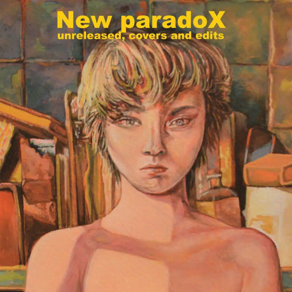 New Paradox (unreleased, covers and edits)