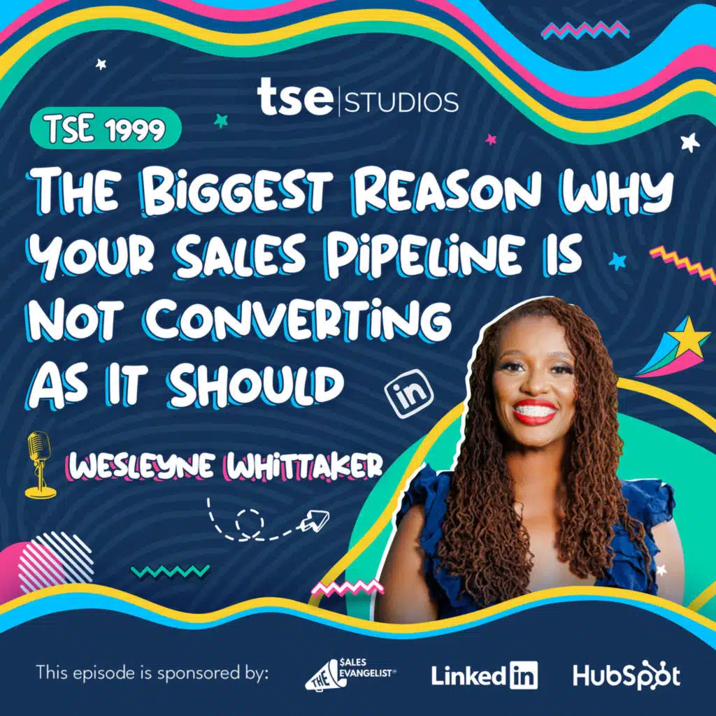 The Biggest Reason Why Your Sales Pipeline Is Not Converting As It Should | Wesleyne Whittaker - 1999