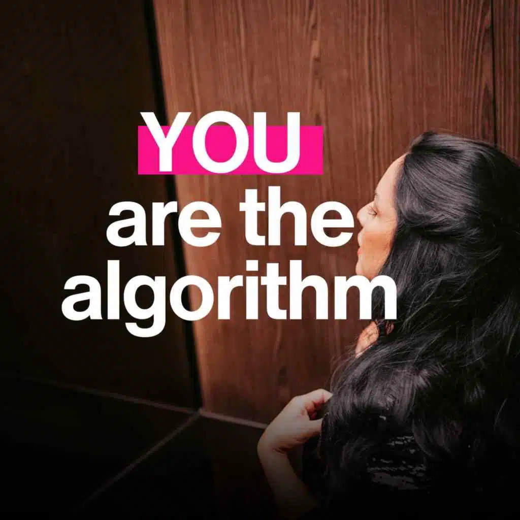 The Algorithm Is You