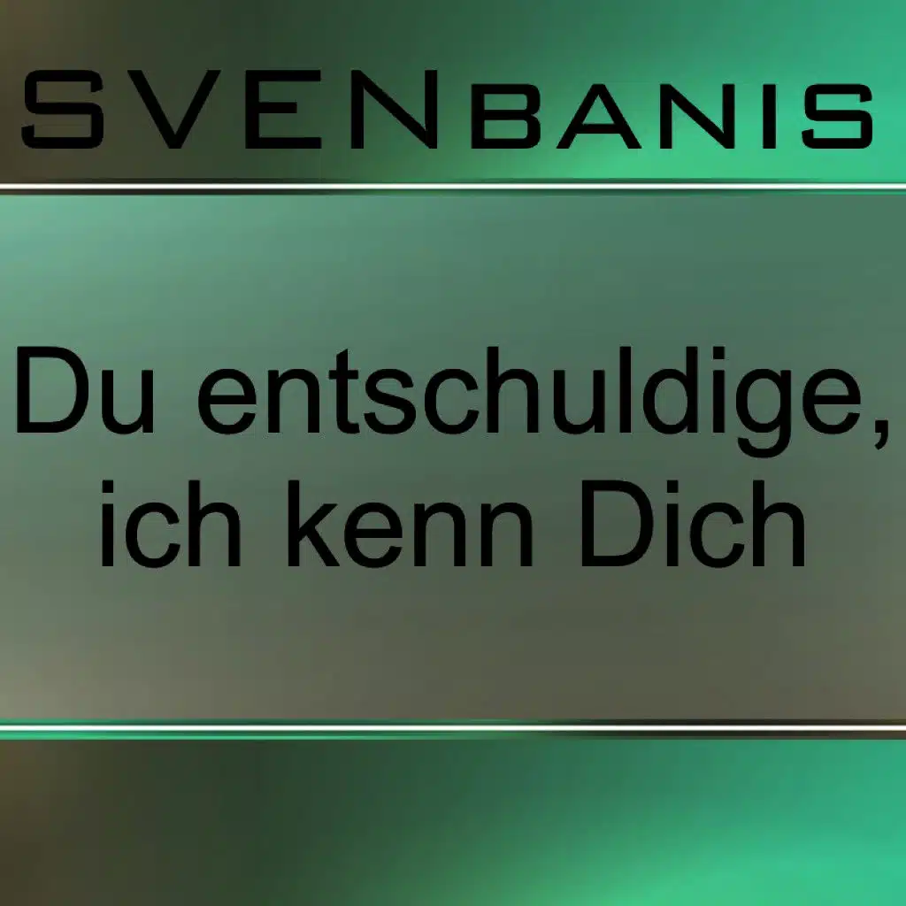 Du Entschuldige Ich Kenn Dich