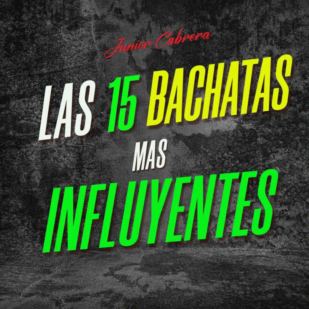 Las 15 Bachatas Más Influyentes