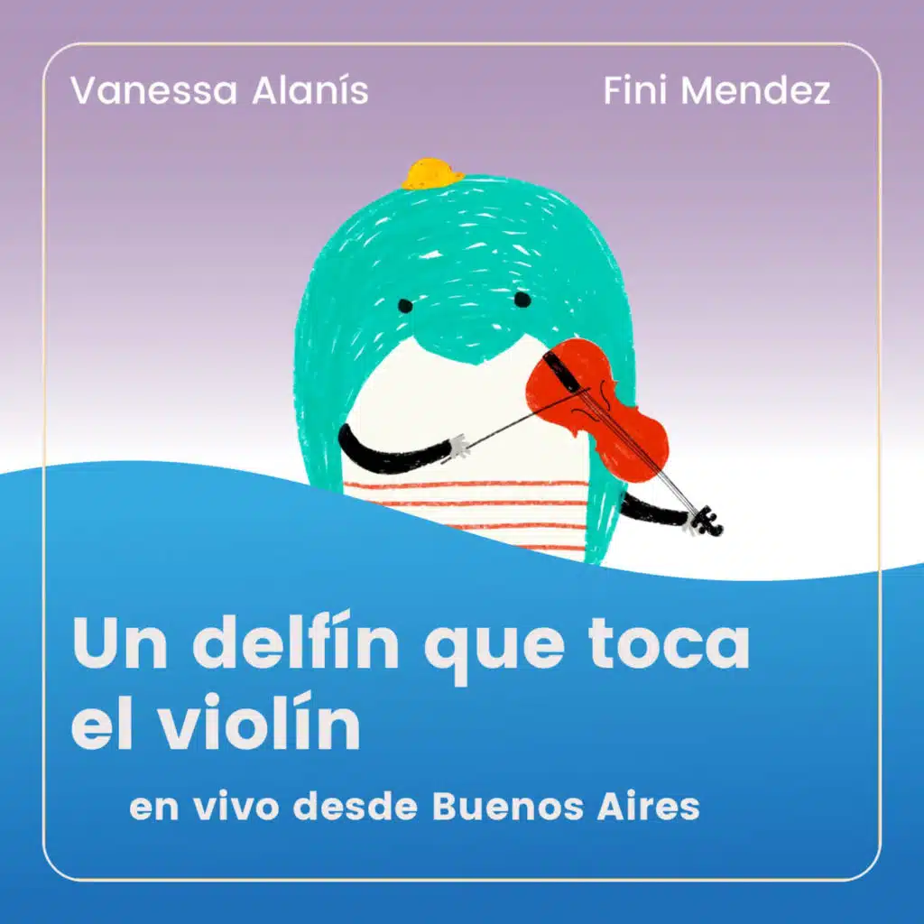 Un Delfín que Toca el Violín (En Vivo desde Buenos Aires)