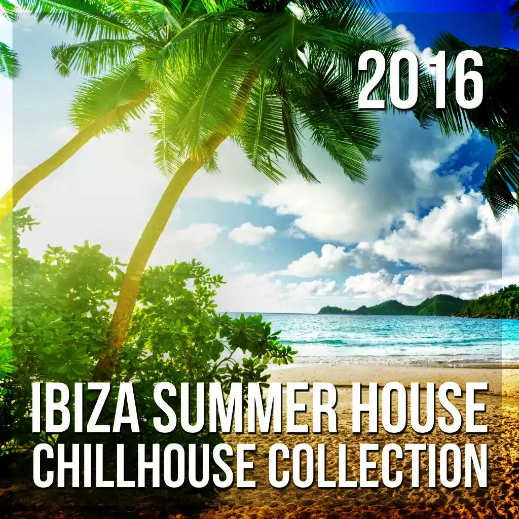 Ibiza Summer House: Chillhouse Collection 2016