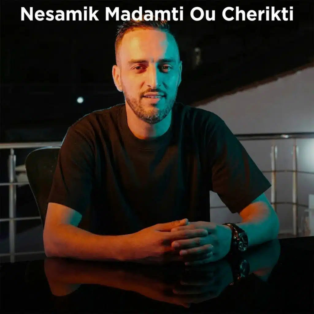 Nesamik Madamti Ou Cherikti