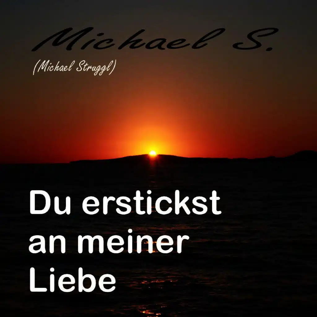 Du erstickst an meiner Liebe