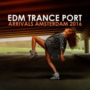 EDM Trance Port: Arrivals Amsterdam 2016