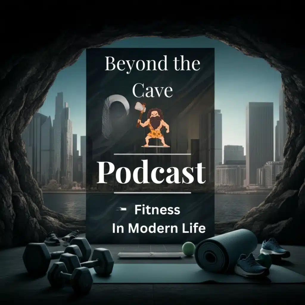 Episode 17 - The Psychology of Breaking Sedentary Habits Caveman Style
