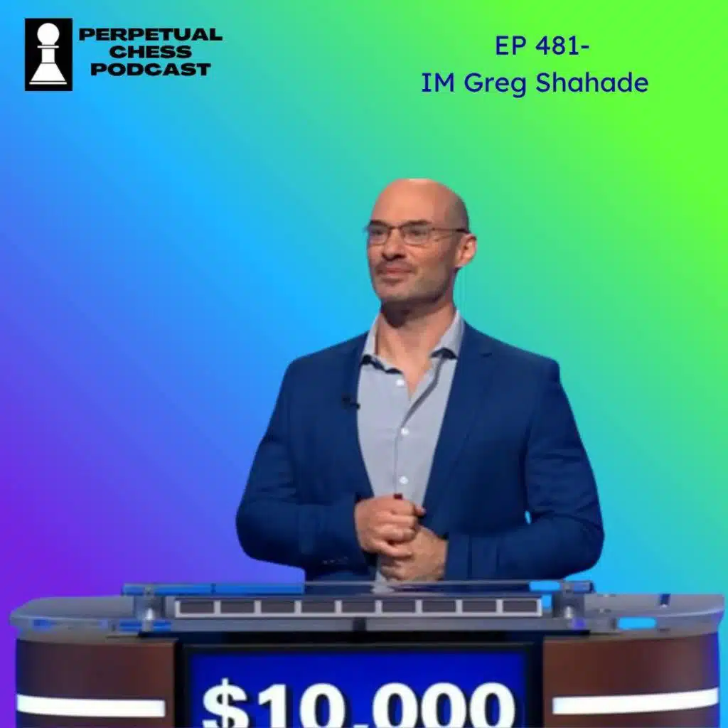 EP 481- IM Greg Shahade: Inside His Incredible Jeopardy Run