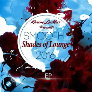Karim Le Mec Presents Smooth Shades of Lounge 2016 EP