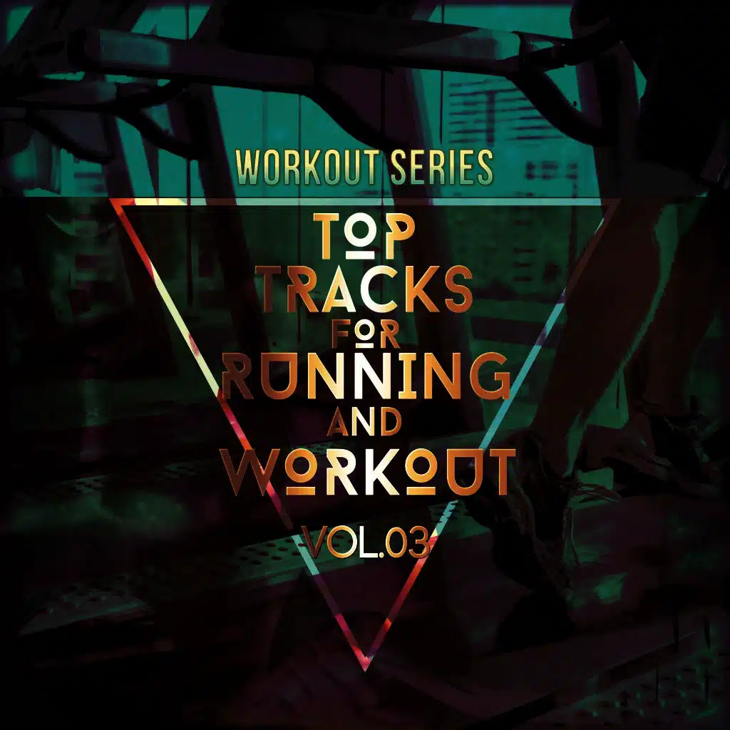 Workout Series: Top Tracks for Running and Workout, Vol. 03