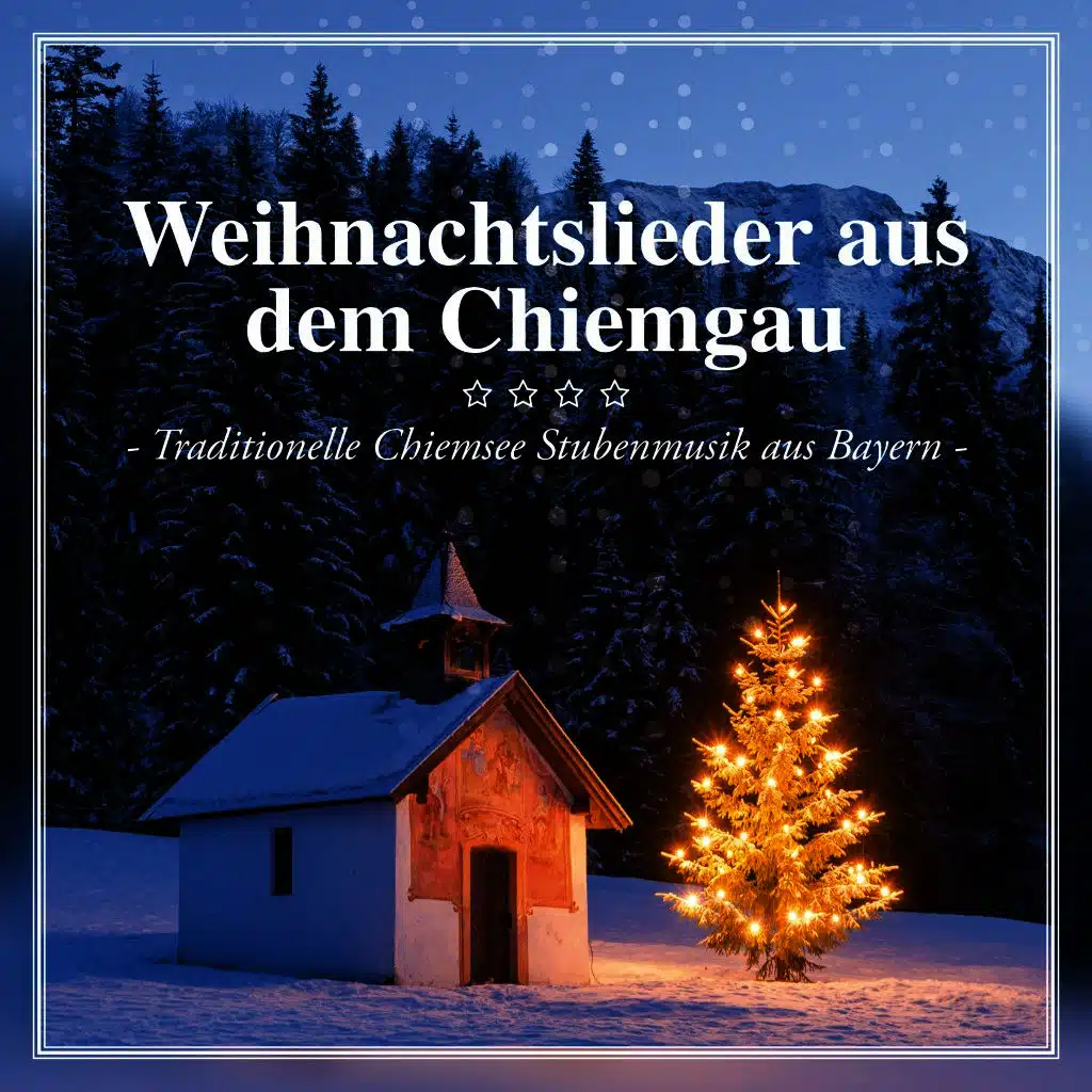 Weihnachtslieder aus dem Chiemgau: Traditionelle Chiemsee Stubenmusik aus Bayern