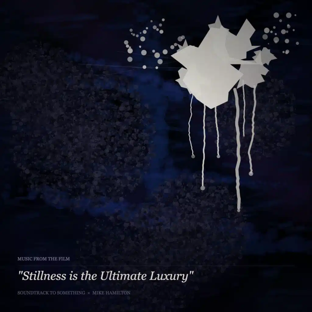Music from the Film "Stillness Is the Ultimate Luxury"