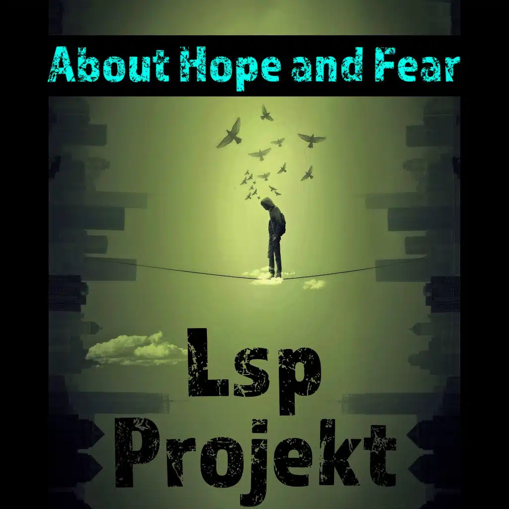 About Hope and Fear