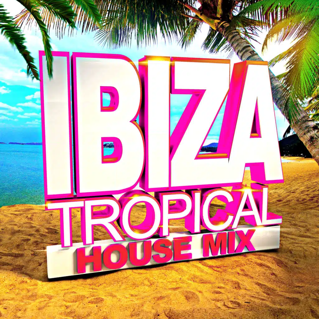 Ibiza Tropical House Mix