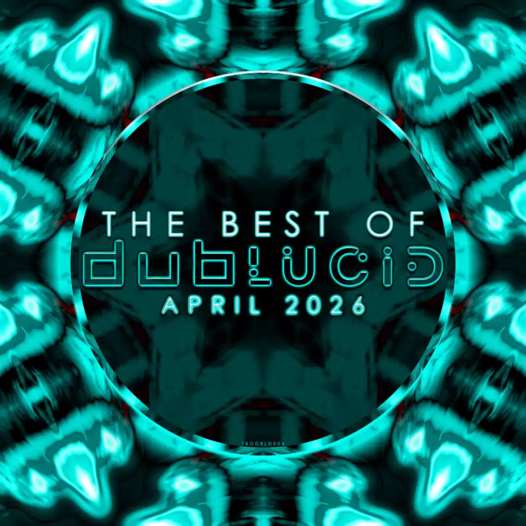 The Best of DUBLUCID - April 2026