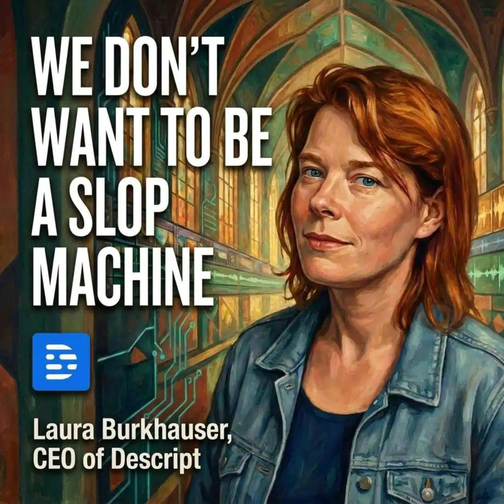 "Descript Isn't a Slop Machine": Laura Burkhauser on the AI Tools Creators Love and Hate