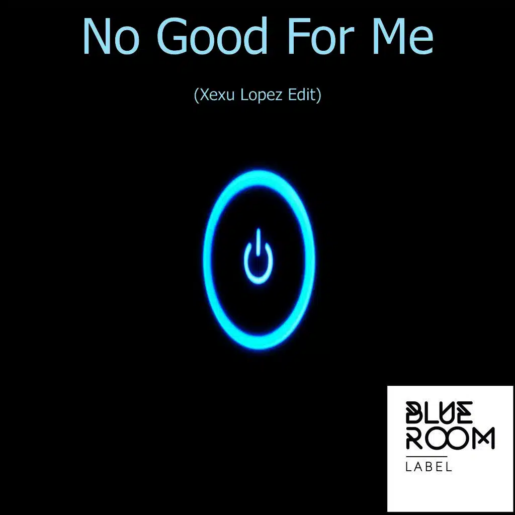 No Good for Me (Edit)