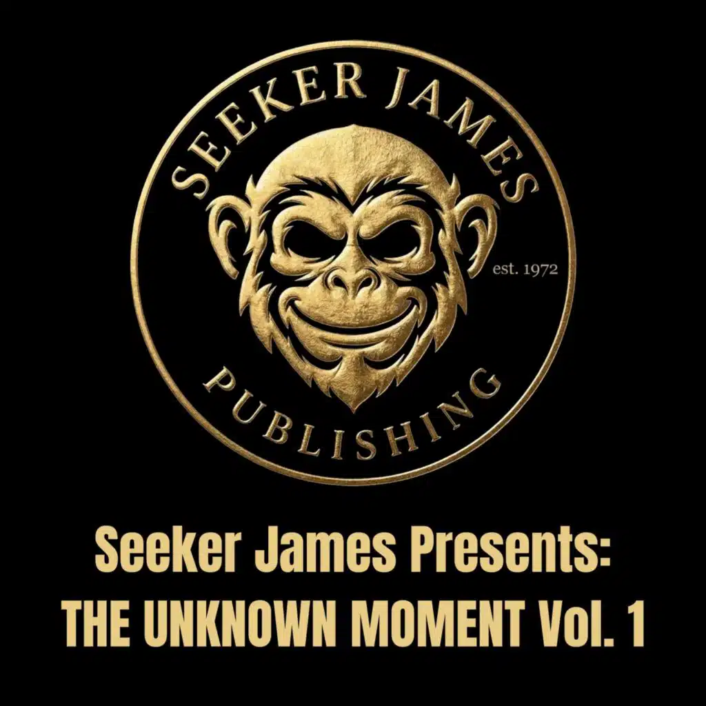 Seeker James Presents: THE UNKNOWN MOMENT, Vol. 1