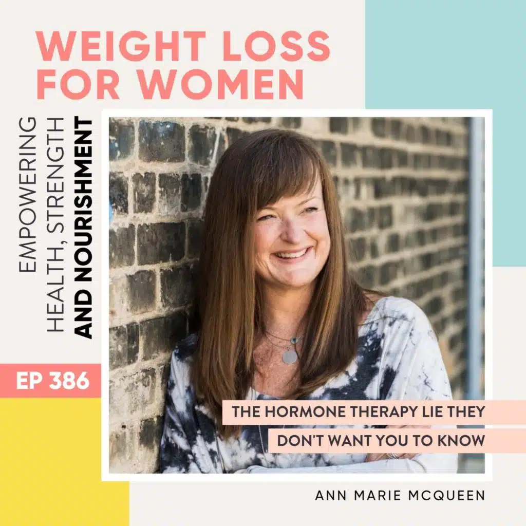 #386 - The Hormone Therapy Lie They Don't Want You to Know with Ann-Marie McQueen