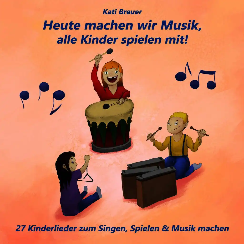 Heute machen wir Musik, alle Kinder spielen mit! 27 Kinderlieder zum Singen, Spielen & Musik machen