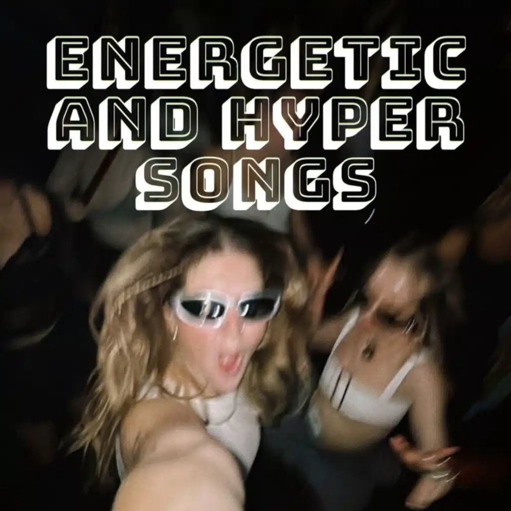 energetic and hyper songs