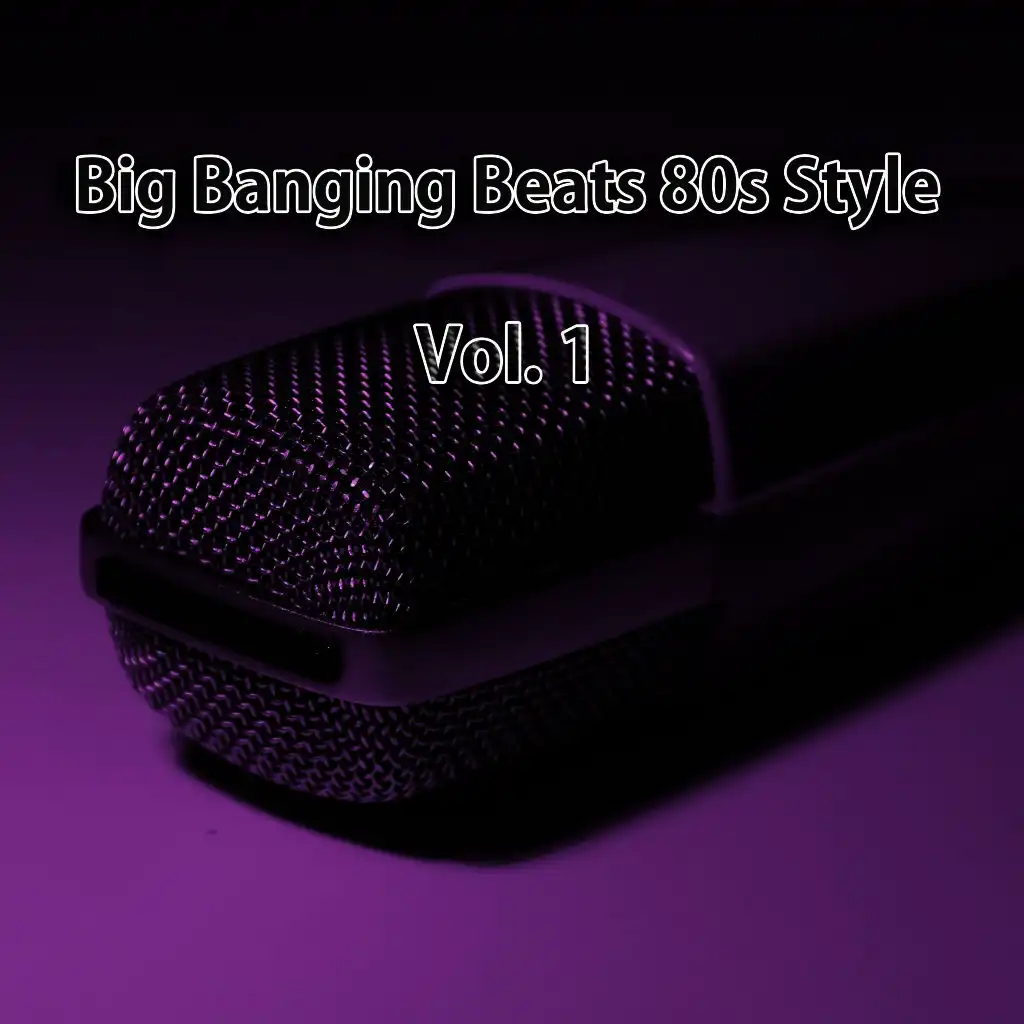 Big Banging Beats 80s Style, Vol. 1