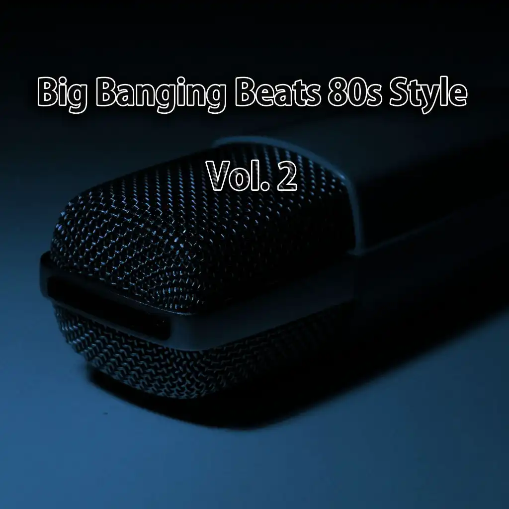 Big Banging Beats 80s Style, Vol. 2