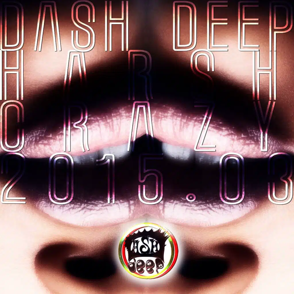 Dash Deep Harsh Crazy 2015.03