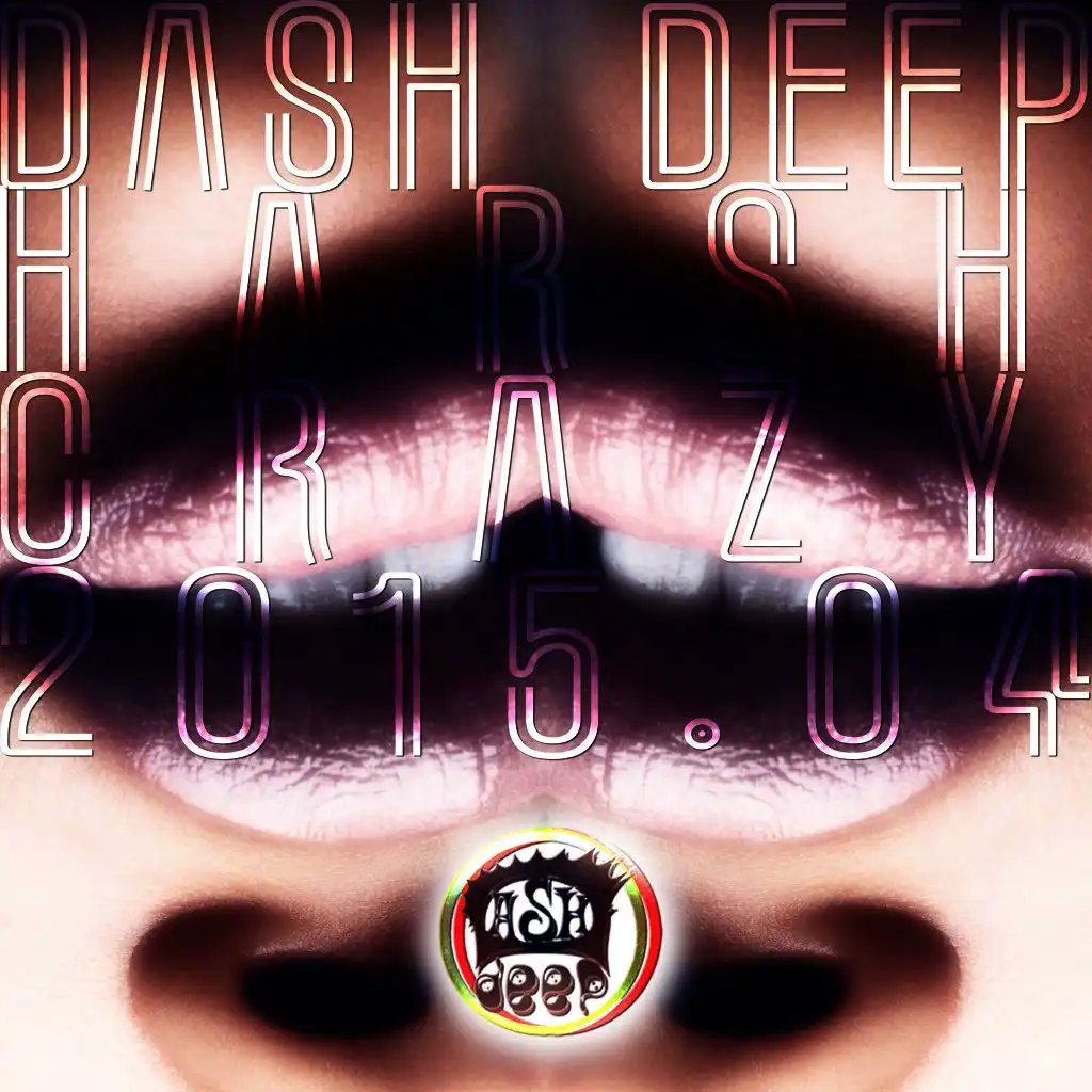 Dash Deep Harsh Crazy 2015.04