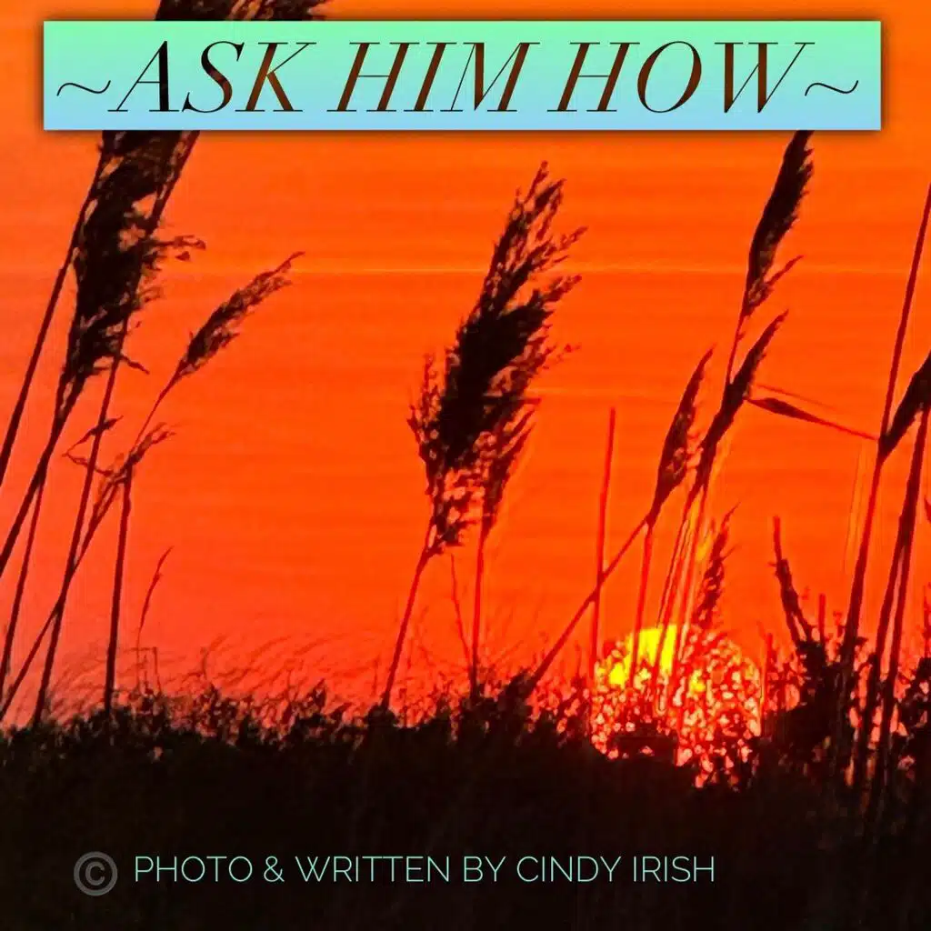 Ask Him how