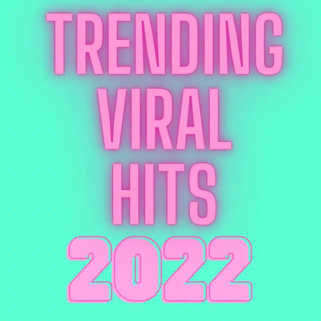 Trending Viral Hits 2022