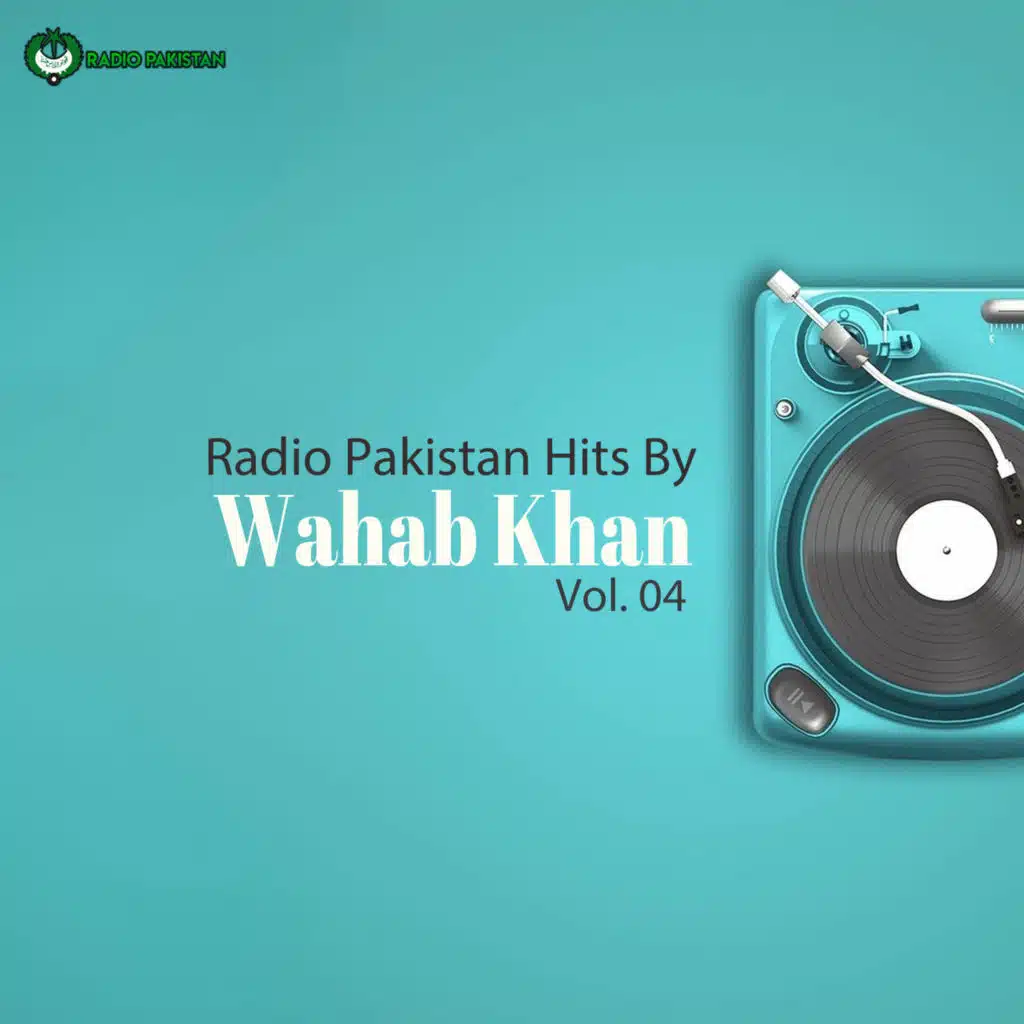 Radio Pakistan Hits By Wahab Khan, Vol. 04
