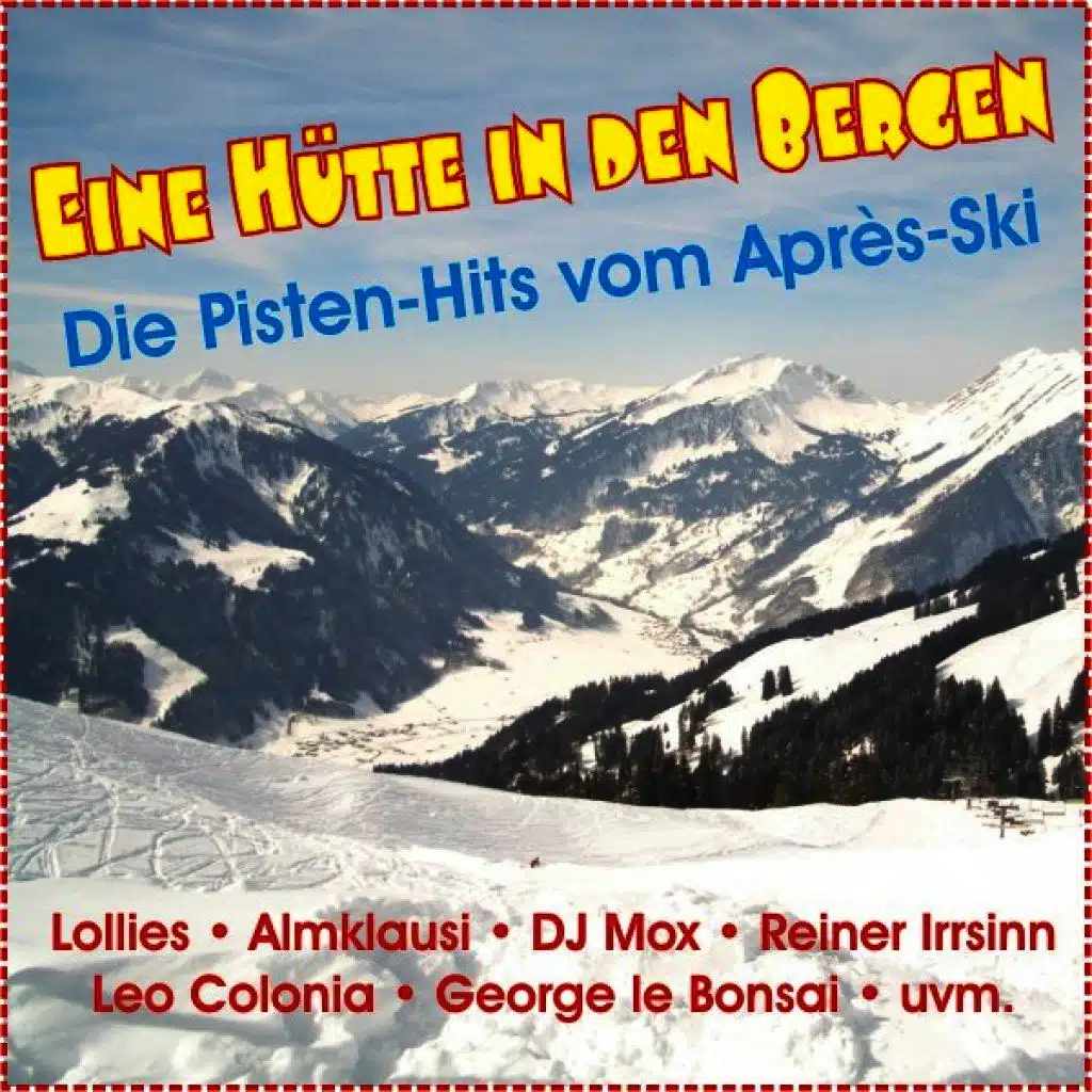 Eine Hütte in Den Bergen - Die Pistenhits Vom Après Ski