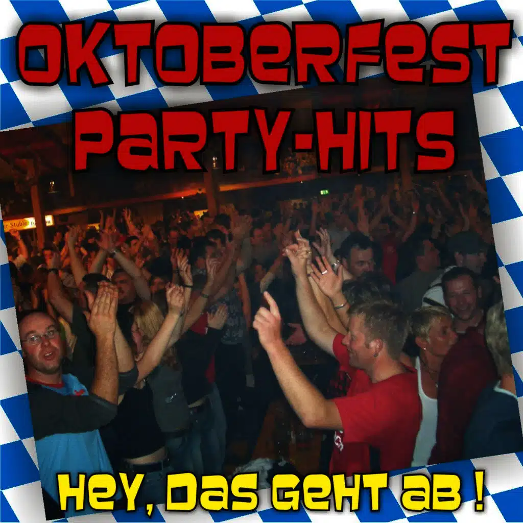 Oktoberfest Party Hits - Hey, Das Geht Ab !