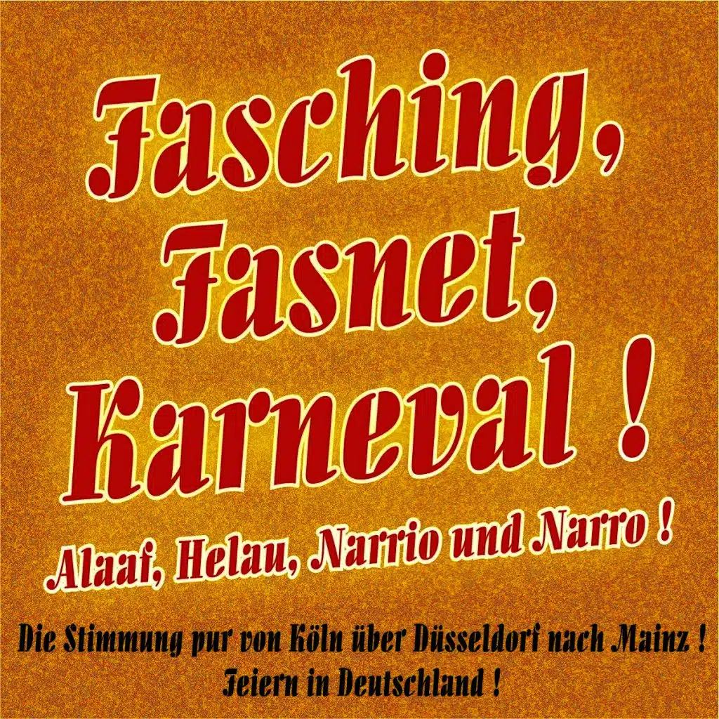 Fasching, Fasnet, Karneval ! Alaaf, Helau, Narrio und Narro - Die Stimmung pur von Köln über Düsseldorf nach Mainz - Feiern in Deutschland !