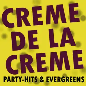 Creme de la Creme! Party-Hits & Evergreens!